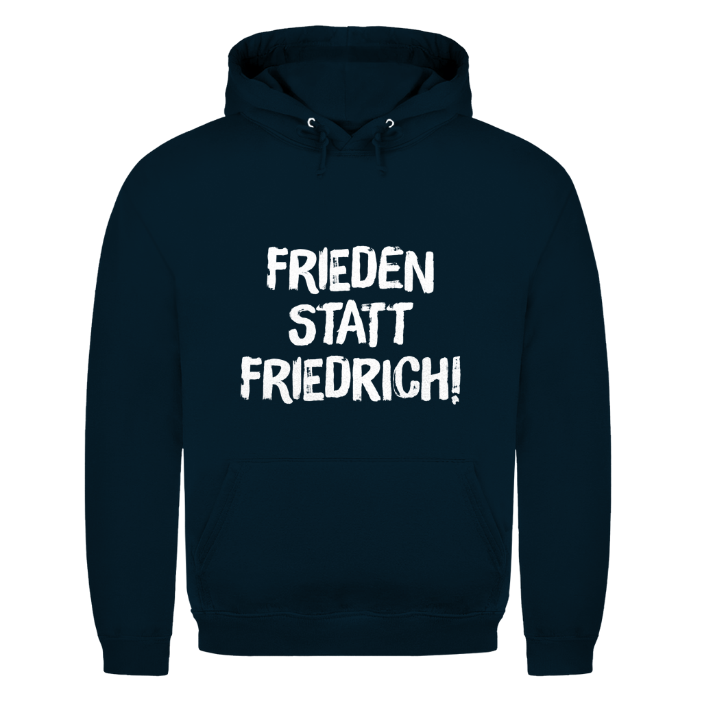 Unisex Hoodie Frieden statt Friedrich!
