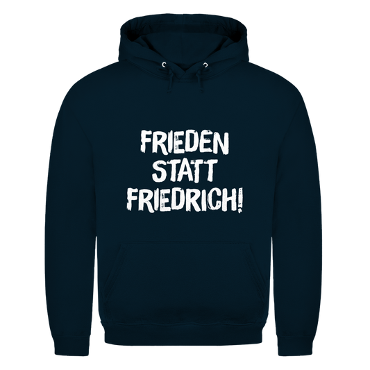 Unisex Hoodie Frieden statt Friedrich!