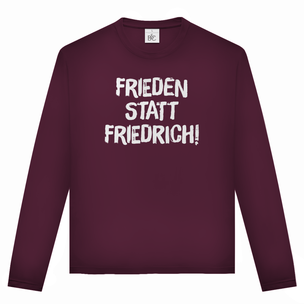 Unisex Langarmshirt Frieden statt Friedrich!