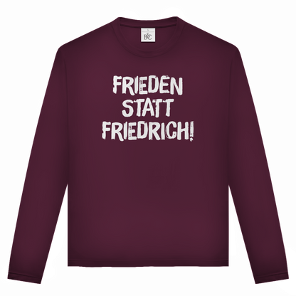 Unisex Langarmshirt Frieden statt Friedrich!