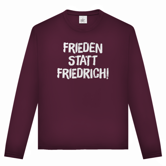 Unisex Langarmshirt Frieden statt Friedrich!