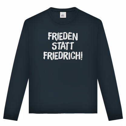 Unisex Langarmshirt Frieden statt Friedrich!