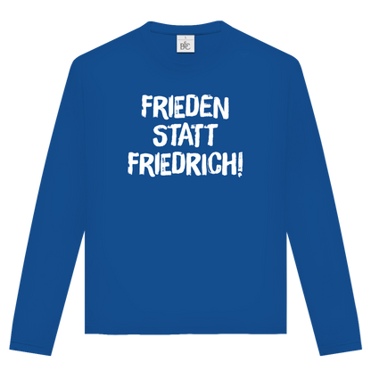 Unisex Langarmshirt Frieden statt Friedrich!
