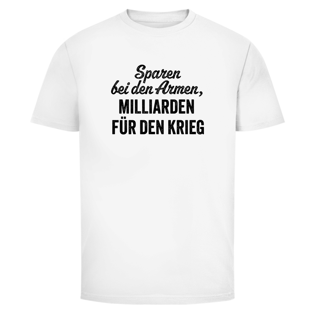 Herren T-Shirt Sparen bei den Armen, Milliarden für den Krieg