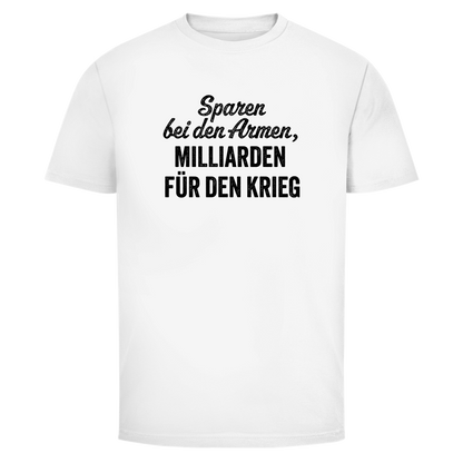 Herren T-Shirt Sparen bei den Armen, Milliarden für den Krieg