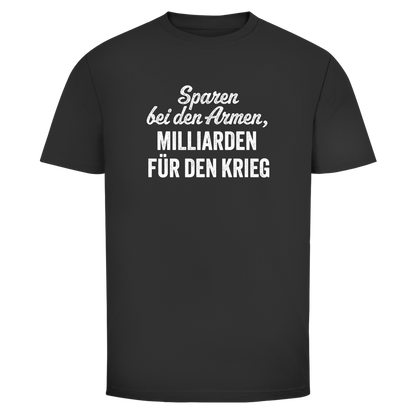 Herren T-Shirt Sparen bei den Armen, Milliarden für den Krieg