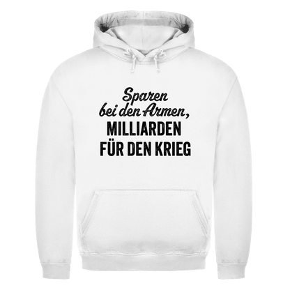 Herren Hoodie Sparen bei den Armen, Milliarden für den Krieg