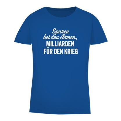 Damen Premium Bio T-Shirt Sparen bei den Armen, Milliarden für den Krieg