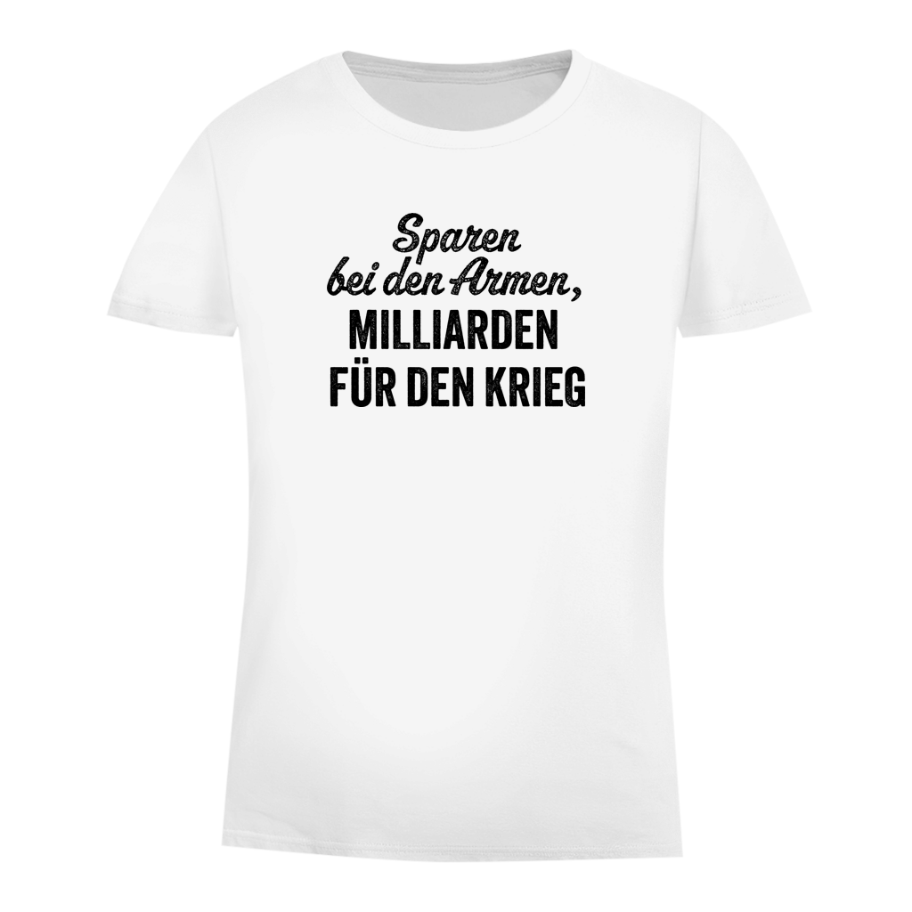 Damen Premium Bio T-Shirt Sparen bei den Armen, Milliarden für den Krieg