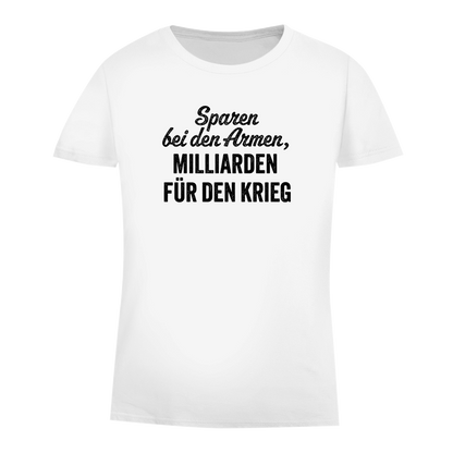Damen Premium Bio T-Shirt Sparen bei den Armen, Milliarden für den Krieg