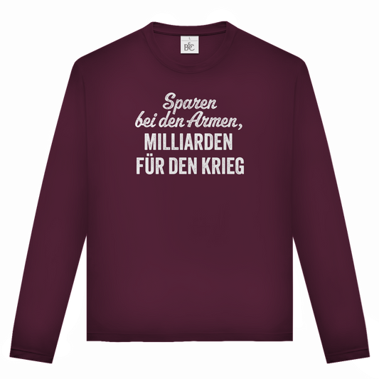 Unisex Langarmshirt Sparen bei den Armen, Milliarden für den Krieg