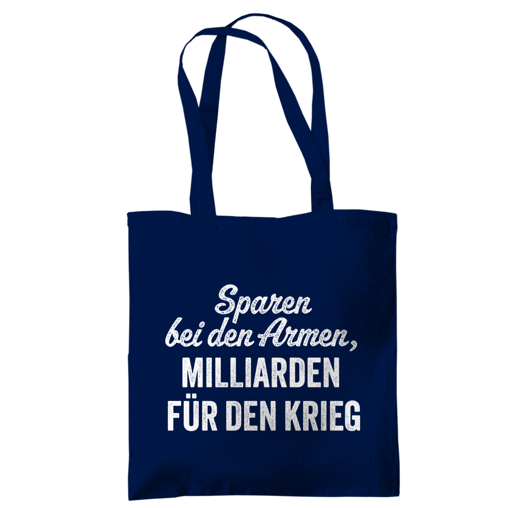 Tragetasche Sparen bei den Armen, Milliarden für den Krieg