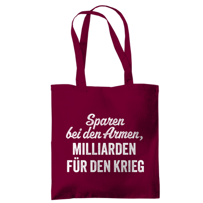 Tragetasche Sparen bei den Armen, Milliarden für den Krieg