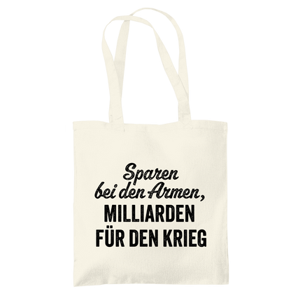 Tragetasche Sparen bei den Armen, Milliarden für den Krieg