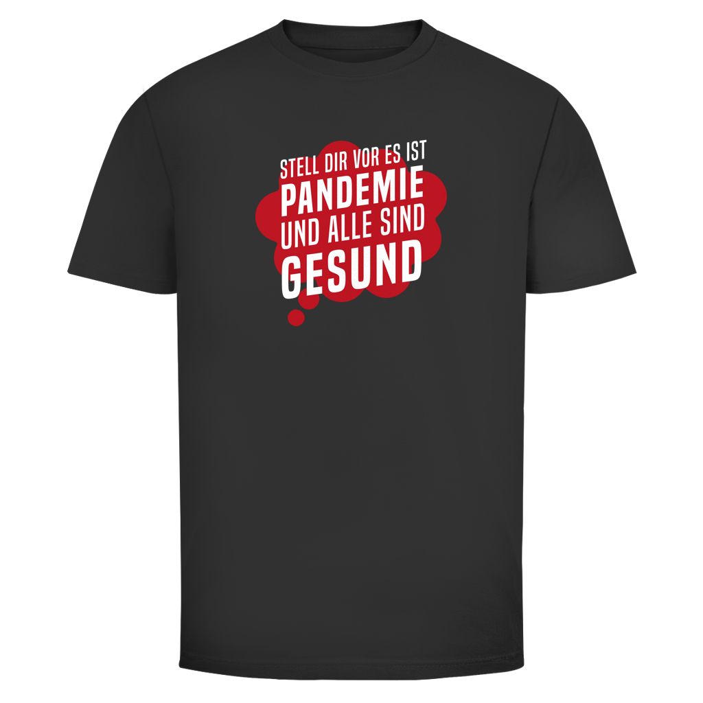 Herren T-Shirt Stell dir vor es ist Pandemie und alle sind gesund