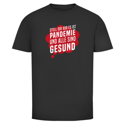Herren T-Shirt Stell dir vor es ist Pandemie und alle sind gesund