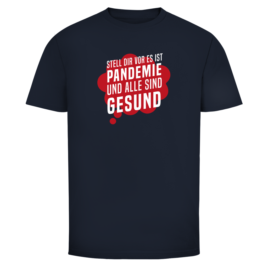 Herren T-Shirt Stell dir vor es ist Pandemie und alle sind gesund