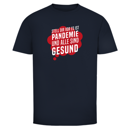 Herren T-Shirt Stell dir vor es ist Pandemie und alle sind gesund