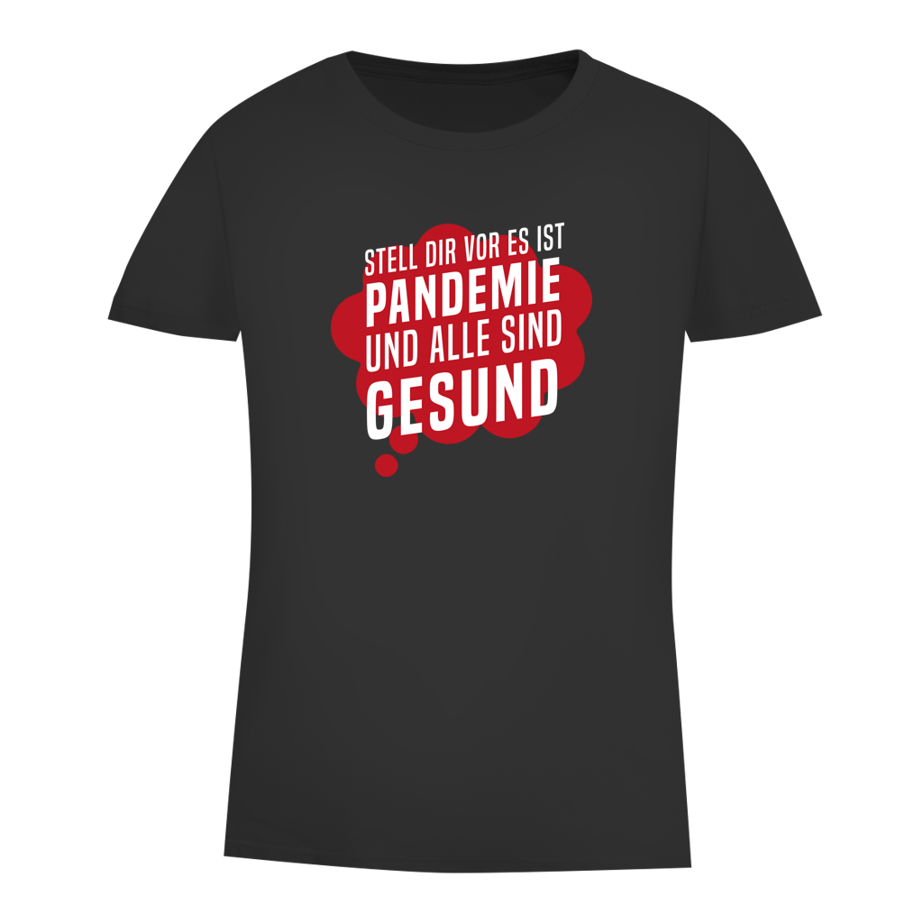 Damen Premium Bio T-Shirt Stell dir vor es ist Pandemie und alle sind gesund