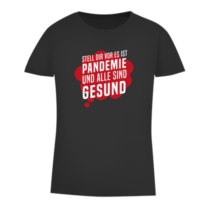 Damen Premium Bio T-Shirt Stell dir vor es ist Pandemie und alle sind gesund