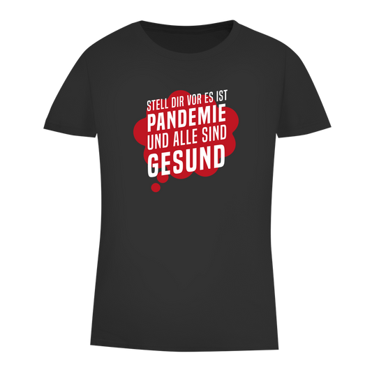 Damen Premium Bio T-Shirt Stell dir vor es ist Pandemie und alle sind gesund