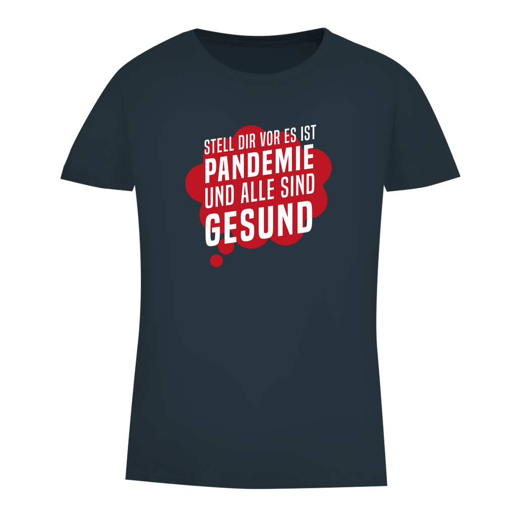 Damen Premium Bio T-Shirt Stell dir vor es ist Pandemie und alle sind gesund