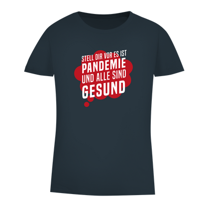 Damen Premium Bio T-Shirt Stell dir vor es ist Pandemie und alle sind gesund