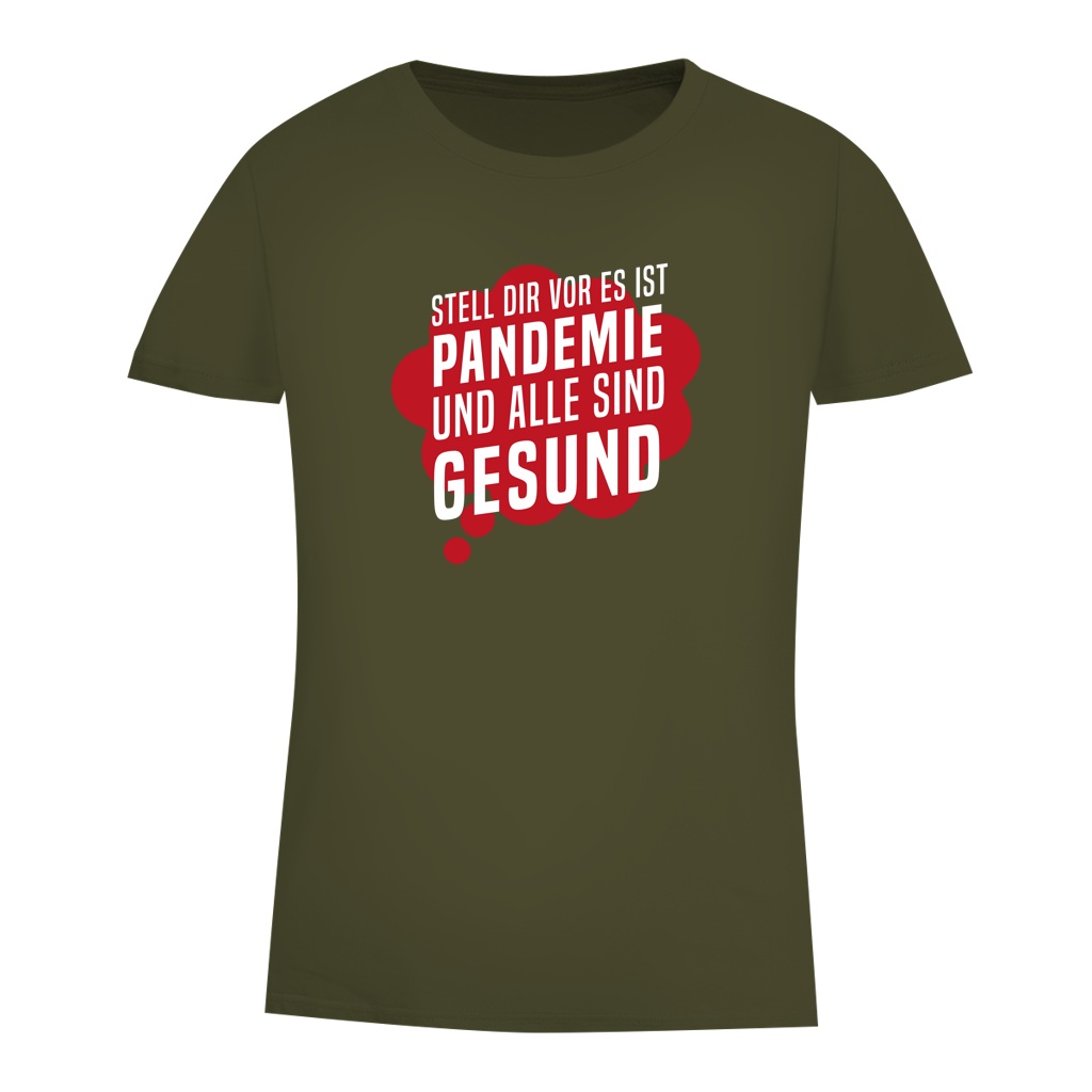 Damen Premium Bio T-Shirt Stell dir vor es ist Pandemie und alle sind gesund