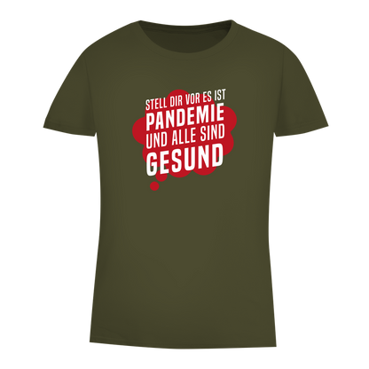 Damen Premium Bio T-Shirt Stell dir vor es ist Pandemie und alle sind gesund