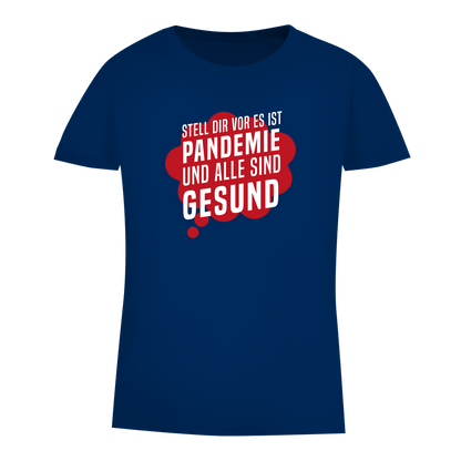 Damen Premium Bio T-Shirt Stell dir vor es ist Pandemie und alle sind gesund