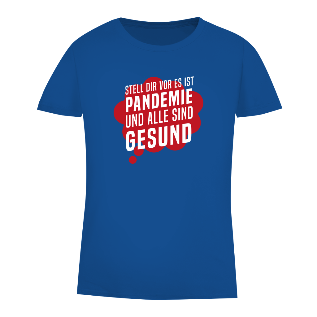 Damen Premium Bio T-Shirt Stell dir vor es ist Pandemie und alle sind gesund