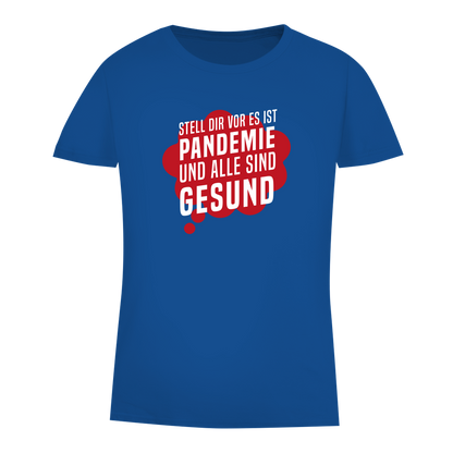 Damen Premium Bio T-Shirt Stell dir vor es ist Pandemie und alle sind gesund