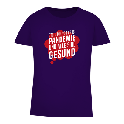 Damen Premium Bio T-Shirt Stell dir vor es ist Pandemie und alle sind gesund