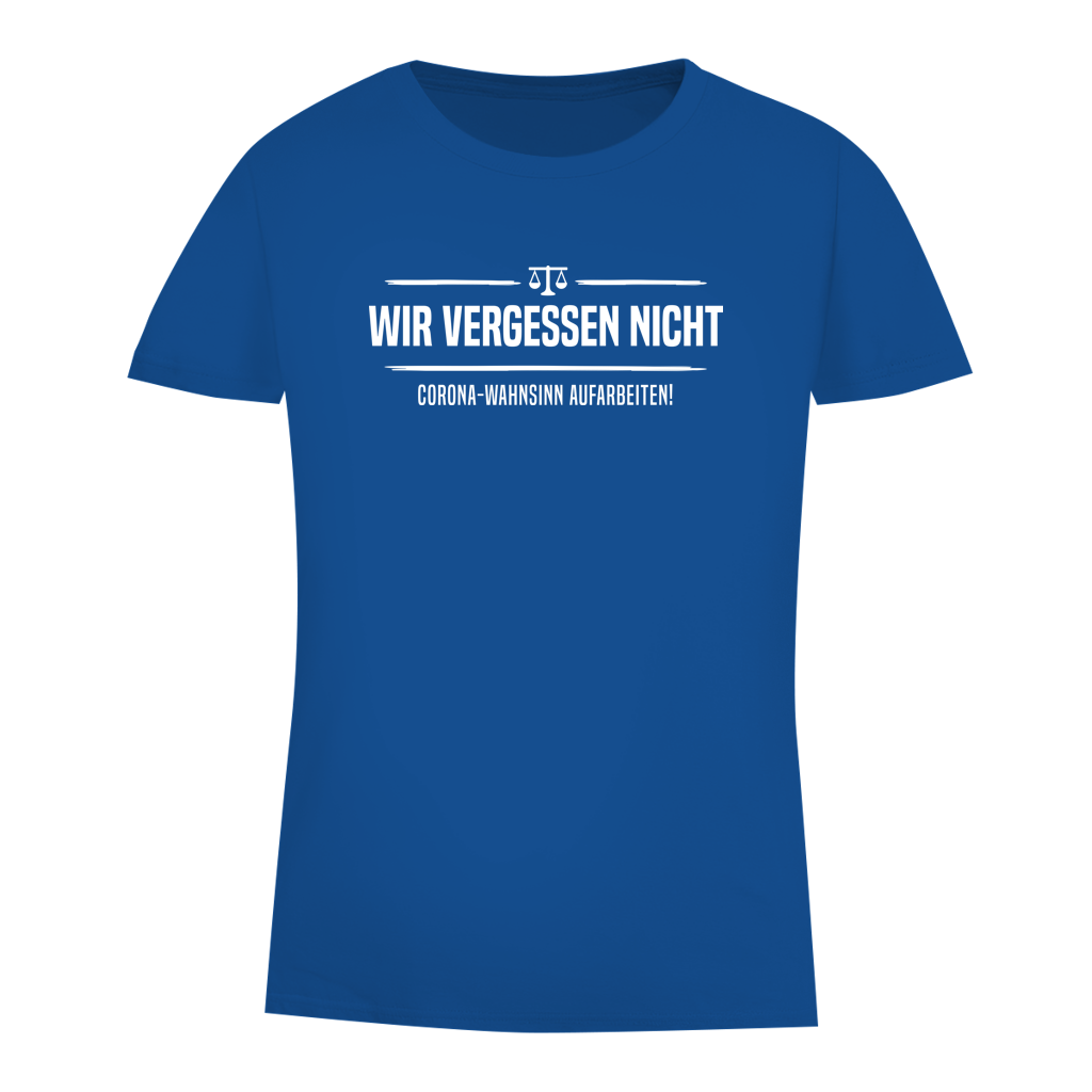 Damen Premium Bio T-Shirt Wir vergessen nicht - Corona-Wahnsinn aufarbeiten!