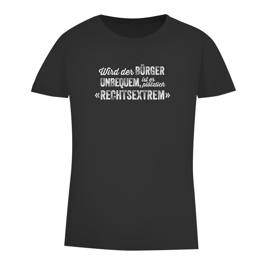 Damen Premium Bio T-Shirt Wird der Bürger unbequem, ist er plötzlich rechtsextrem