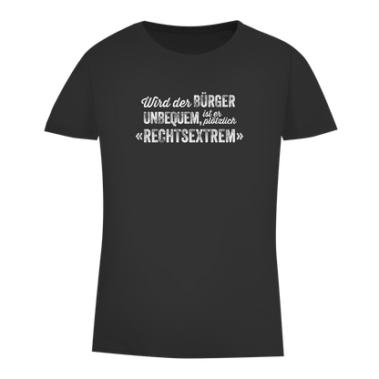 Damen Premium Bio T-Shirt Wird der Bürger unbequem, ist er plötzlich rechtsextrem