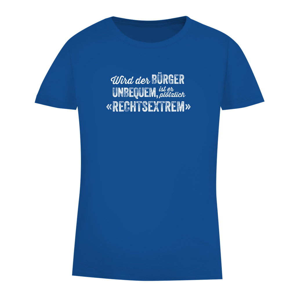 Damen Premium Bio T-Shirt Wird der Bürger unbequem, ist er plötzlich rechtsextrem