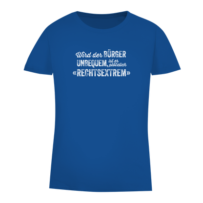 Damen Premium Bio T-Shirt Wird der Bürger unbequem, ist er plötzlich rechtsextrem