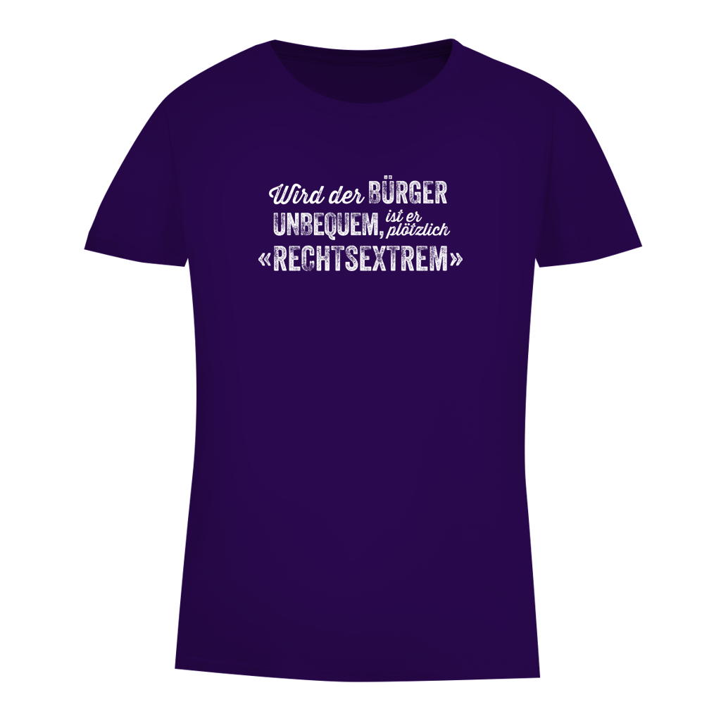 Damen Premium Bio T-Shirt Wird der Bürger unbequem, ist er plötzlich rechtsextrem