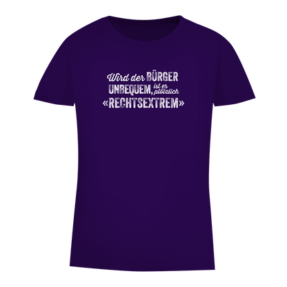 Damen Premium Bio T-Shirt Wird der Bürger unbequem, ist er plötzlich rechtsextrem