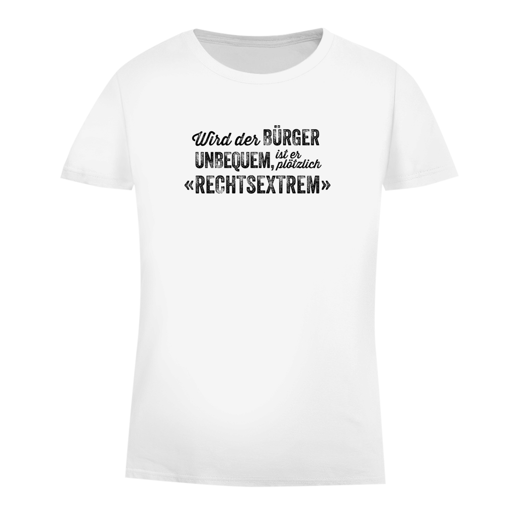 Damen Premium Bio T-Shirt Wird der Bürger unbequem, ist er plötzlich rechtsextrem