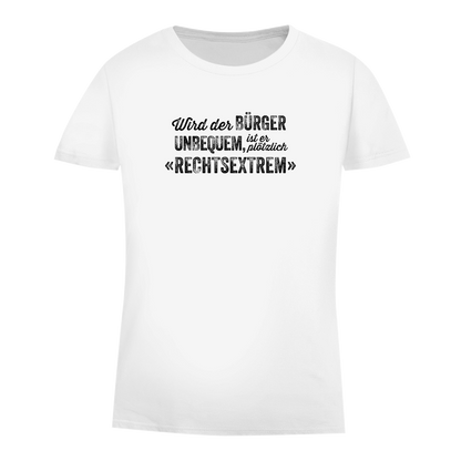 Damen Premium Bio T-Shirt Wird der Bürger unbequem, ist er plötzlich rechtsextrem