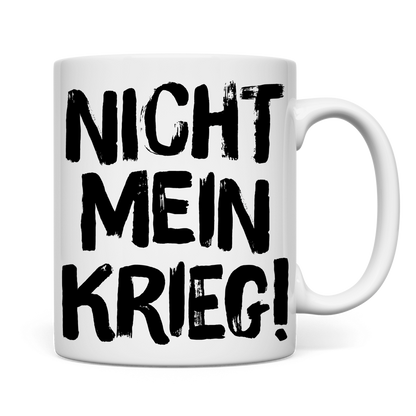 Tasse Nicht mein Krieg!