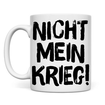 Tasse Nicht mein Krieg!
