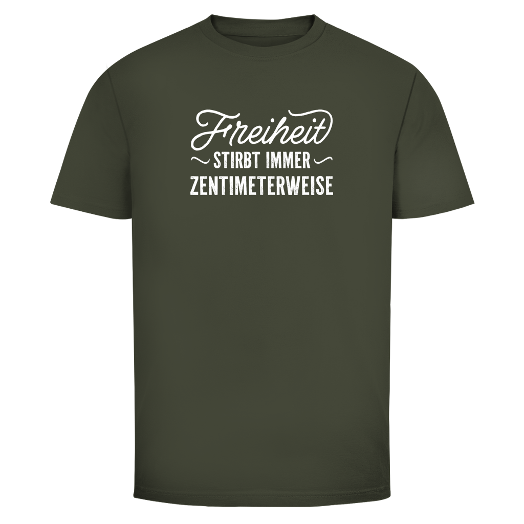 Herren T-Shirt Freiheit stirbt immer zentimeterweise