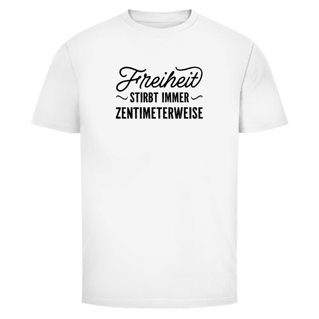 Herren T-Shirt Freiheit stirbt immer zentimeterweise