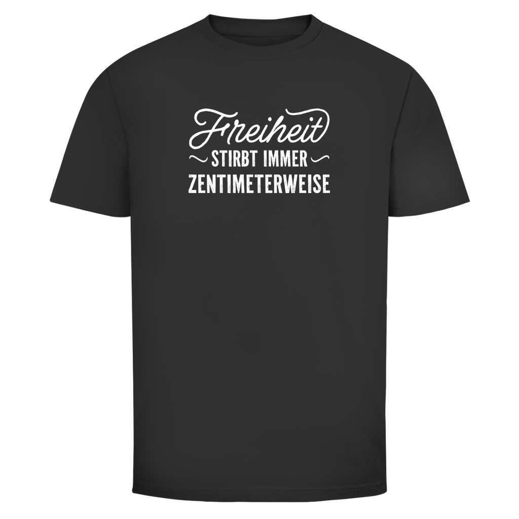 Herren T-Shirt Freiheit stirbt immer zentimeterweise