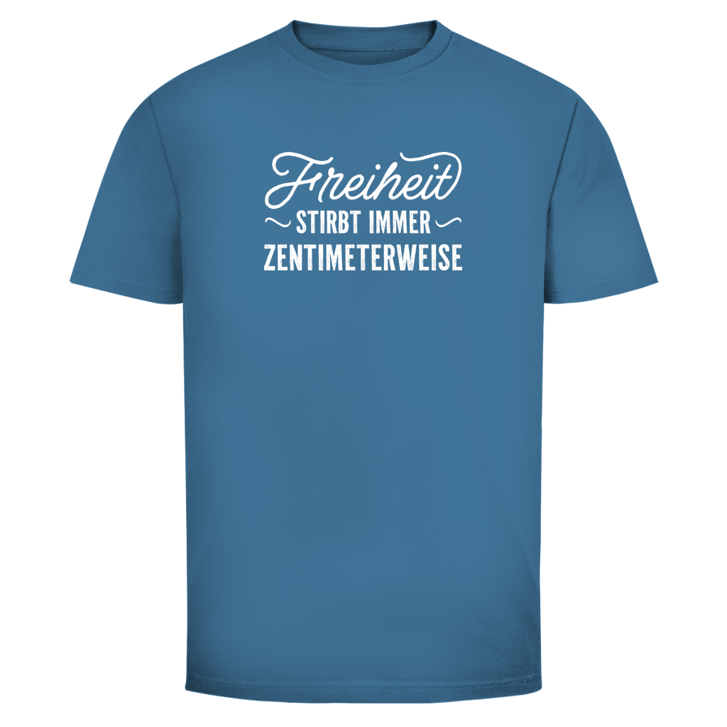 Herren T-Shirt Freiheit stirbt immer zentimeterweise