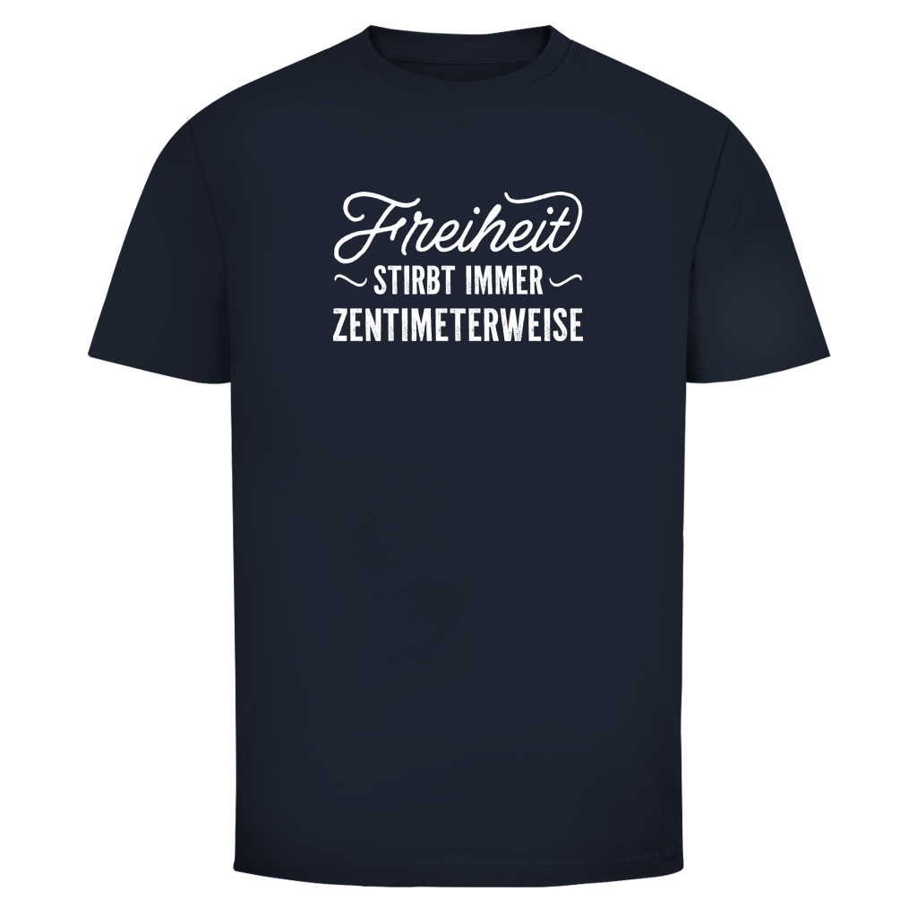 Herren T-Shirt Freiheit stirbt immer zentimeterweise