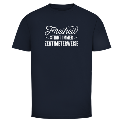 Herren T-Shirt Freiheit stirbt immer zentimeterweise